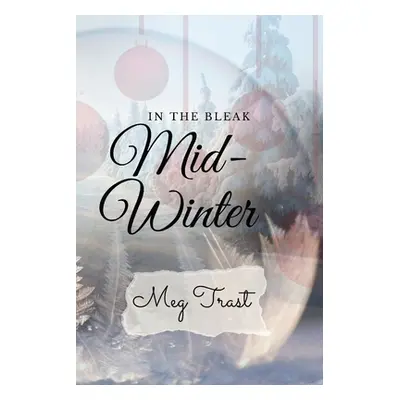 "In the Bleak Mid-Winter" - "" ("Trast Meg")(Paperback)