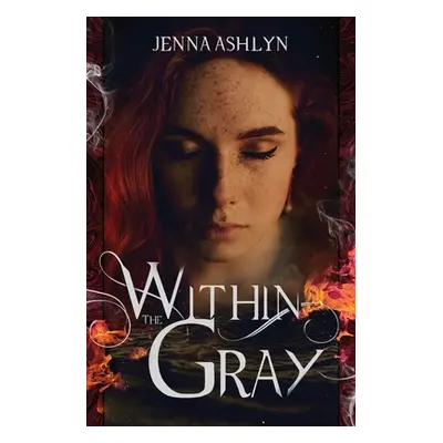 "Within the Gray" - "" ("Ashlyn Jenna")(Paperback)