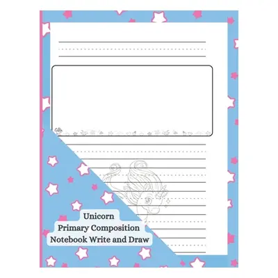 "Unicorn Primary Composition Notebook Write and Draw" - "" ("Swiatkowska-Sulecka Agnieszka")(Pap