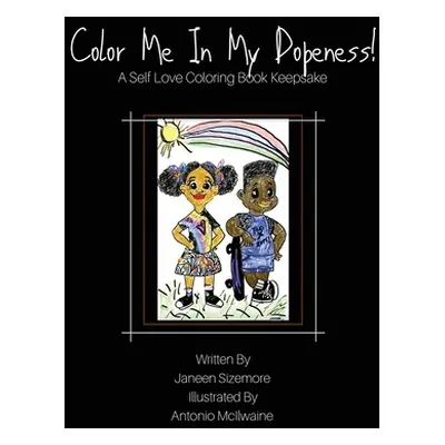 "Color Me In My Dopeness!: A Self-Love Coloring Book Keepsake" - "" ("Sizemore Janeen")(Pevná va