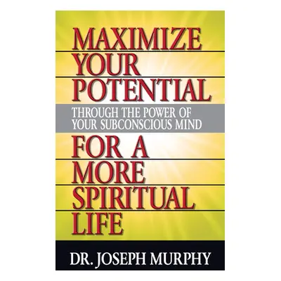 "Maximize Your Potential Through the Power of Your Subconscious Mind for a More Spiritual Life" 