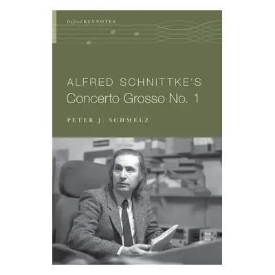 "Alfred Schnittke's Concerto Grosso No. 1" - "" ("Schmelz Peter J.")(Paperback)