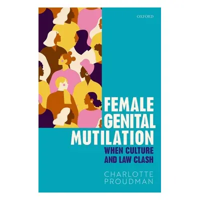 "Female Genital Mutilation: When Culture and Law Clash" - "" ("Proudman Charlotte")(Pevná vazba)