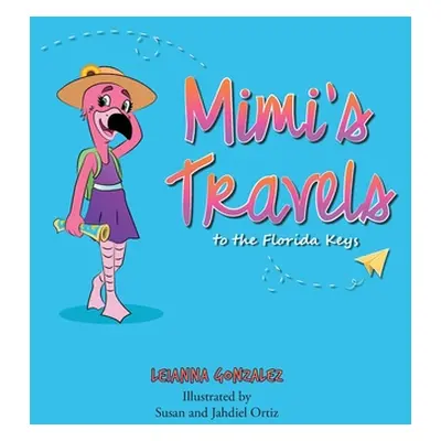 "Mimi's Travels to the Florida Keys" - "" ("Gonzalez Leianna")(Paperback)