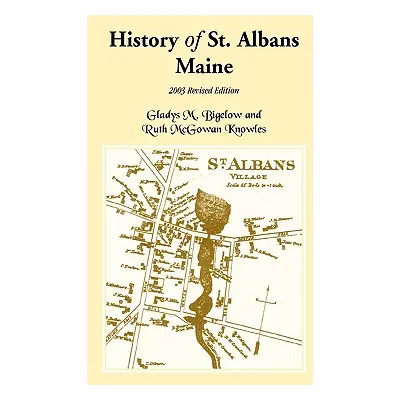 "History of St. Albans, Maine: 2003 Revised Edition" - "" ("Bigelow Gladys M.")(Paperback)