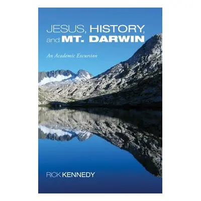 "Jesus, History, and Mt. Darwin" - "" ("Kennedy Rick")(Pevná vazba)