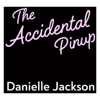 "The Accidental Pinup" - "" ("Jackson Danielle")(Paperback)