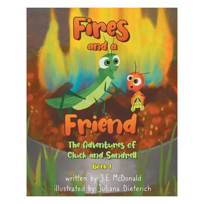 "Fires and a Friend: The Adventures of Cluck and Sandrell" - "" ("McDonald J. E.")(Paperback)