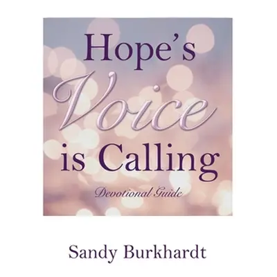 "Hope's Voice Is Calling: Devotional Guide" - "" ("Burkhardt Sandy")(Paperback)