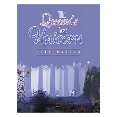 "The Queen's Lost Unicorn" - "" ("Mangan Luke")(Paperback)