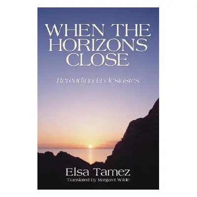 "When the Horizons Close" - "" ("Tamez Elsa")(Paperback)