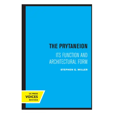 "The Prytaneion: Its Function and Architectural Form" - "" ("Miller Stephen G.")(Paperback)