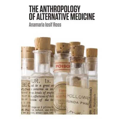 "The Anthropology of Alternative Medicine" - "" ("Ross Anamaria Iosif")(Pevná vazba)