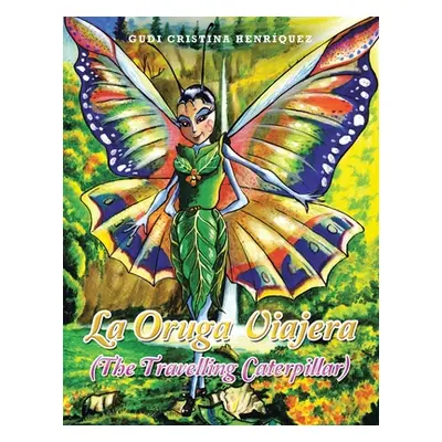 "La Oruga Viajera (The Travelling Caterpillar)" - "" ("Henrquez Gudi Cristina")(Paperback)