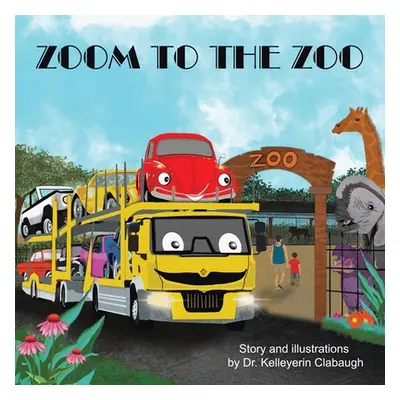 "Zoom to the Zoo" - "" ("Clabaugh Kelleyerin")(Paperback)