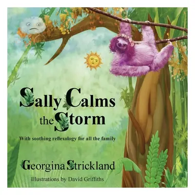 "Sally Calms the Storm: With soothing reflexology for all the family" - "" ("Strickland Bsc (Hon