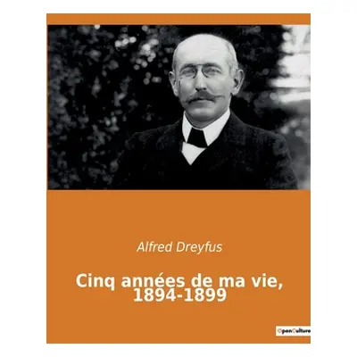 "Cinq annes de ma vie, 1894-1899" - "" ("Dreyfus Alfred")(Paperback)