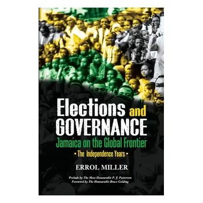 "Elections and Governance - Jamaica on the Global Frontier: The Independence Years" - "" ("Mille