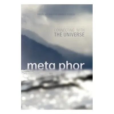 "Meta Phor: A simple and profound guide for connecting with the Universe" - "" ("Training Avalon