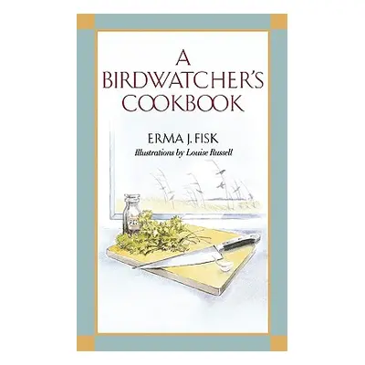 "A Birdwatcher's Cookbook" - "" ("Fisk Erma J.")(Paperback)