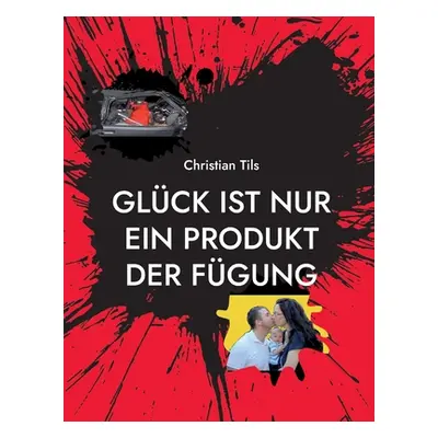 "Glck ist nur ein Produkt der Fgung" - "" ("Tils Christian")(Paperback)