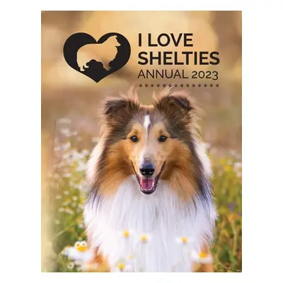 "I Love Shelties Annual 2023" - "" ("Publishing Tecassia")(Paperback)