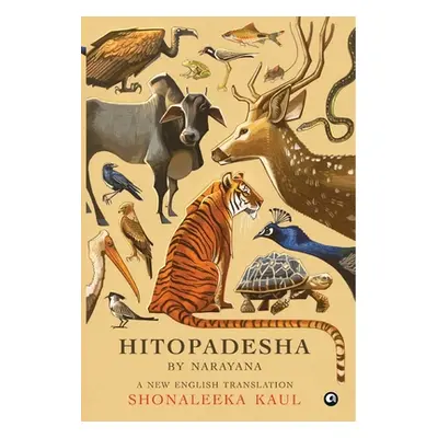 "HITOPADESHA BY NARAYANA A New English Translation" - "" ("Kaul Shonaleeka")(Pevná vazba)