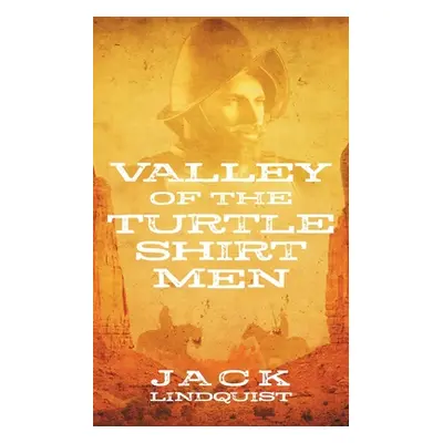 "Valley of the Turtle Shirt Men" - "" ("Lindquist Jack")(Paperback)