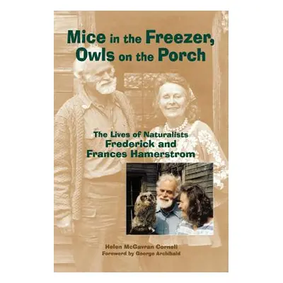 "Mice in the Freezer, Owls on the Porch: The Lives of Naturalists Frederick and Francis Hamerstr