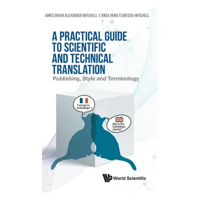 "Practical Guide to Scientific and Technical Translation, A: Publishing, Style and Terminology" 