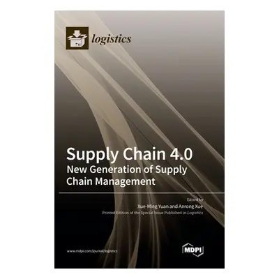 "Supply Chain 4.0: New Generation of Supply Chain Management" - "" ("Yuan Xue-Ming")(Pevná vazba