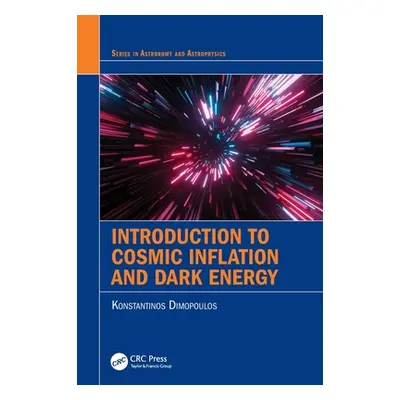 "Introduction to Cosmic Inflation and Dark Energy" - "" ("Dimopoulos Konstantinos")(Pevná vazba)