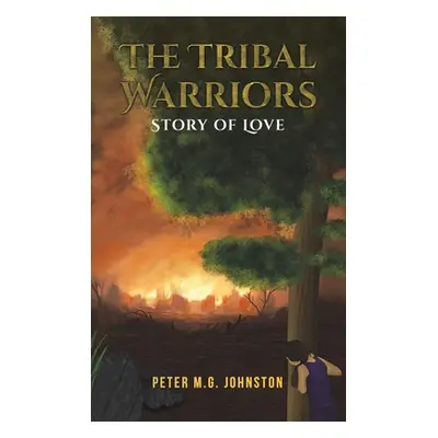 "The Tribal Warriors" - "" ("Johnston Peter M. G.")(Pevná vazba)