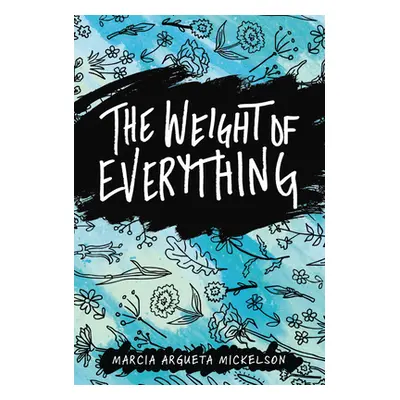 "The Weight of Everything" - "" ("Mickelson Marcia Argueta")(Pevná vazba)