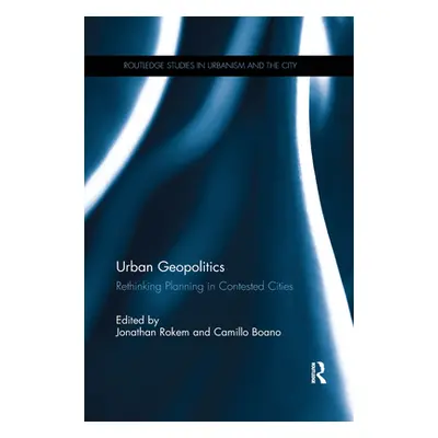 "Urban Geopolitics: Rethinking Planning in Contested Cities" - "" ("Rokem Jonathan")(Paperback)