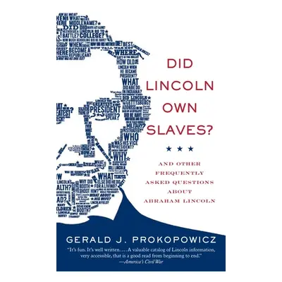 "Did Lincoln Own Slaves?: And Other Frequently Asked Questions about Abraham Lincoln" - "" ("Pro