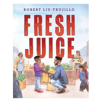 "Fresh Juice" - "" ("Liu-Trujillo Robert")(Pevná vazba)