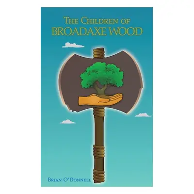 "The Children of Broadaxe Wood" - "" ("O'Donnell Brian")(Paperback)