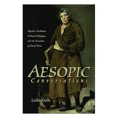 "Aesopic Conversations: Popular Tradition, Cultural Dialogue, and the Invention of Greek Prose" 