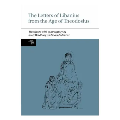 "Letters of Libanius from the Age of Theodosius" - "" ("Bradbury Scott")(Pevná vazba)