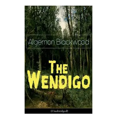 "The Wendigo (Unabridged): Horror Classic" - "" ("Blackwood Algernon")(Paperback)