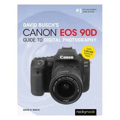 "David Busch's Canon EOS 90d Guide to Digital Photography" - "" ("Busch David D.")(Paperback)