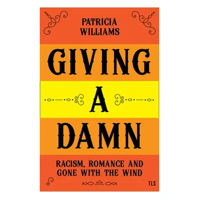 "Giving a Damn: Racism, Romance and Gone with the Wind" - "" ("Williams Patricia")(Pevná vazba)