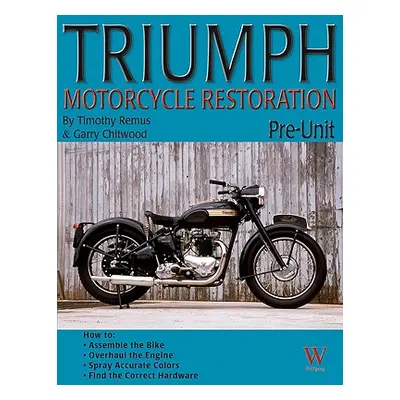 "Triumph Motorcycle Restoration: Pre-Unit" - "" ("Chitwood Gary")(Paperback)