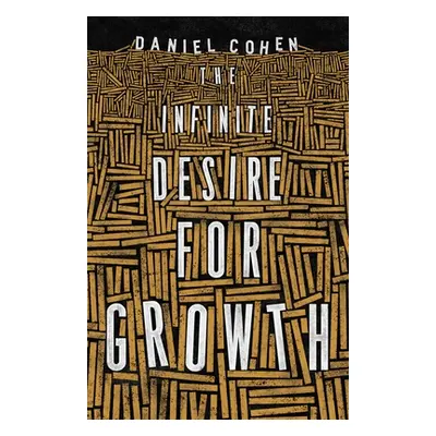 "The Infinite Desire for Growth" - "" ("Cohen Daniel")(Paperback)