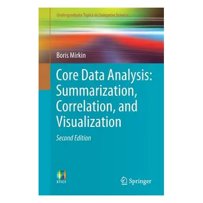 "Core Data Analysis: Summarization, Correlation, and Visualization" - "" ("Mirkin Boris")(Paperb