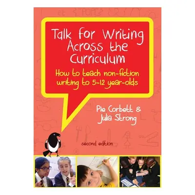 "Talk for Writing Across the Curriculum: How to Teach Non-fiction Writing to 5-12 Year-olds (Rev