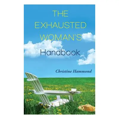 "The Exhausted Woman's Handbook" - "" ("Hammond Christine")(Paperback)