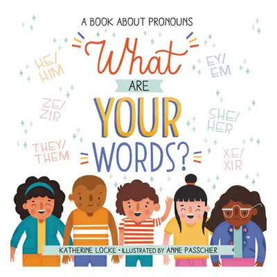 "What Are Your Words?: A Book about Pronouns" - "" ("Locke Katherine")(Pevná vazba)