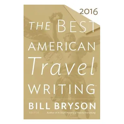 "The Best American Travel Writing 2016" - "" ("Bryson Bill")(Paperback)